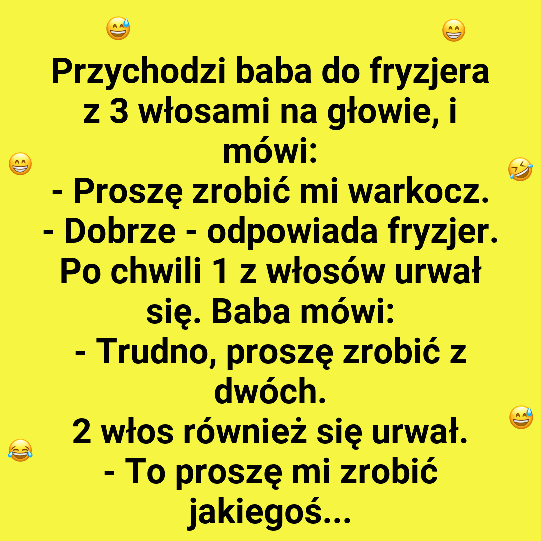 Przychodzi baba do fryzjera